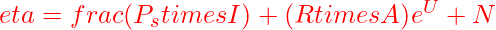  eta = frac{(P_{s} times I) + (R times A)}{e^{U} + N} 