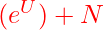 (e^U)+N